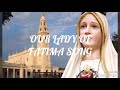 OUR LADY OF FATIMA SONG
