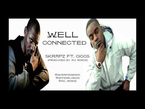 WELL CONNECTED @SKRAPZISBACK FT @OFFICIALGIGGS PRODUCED BY @AC MAINZ
