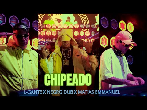 L-Gante x Negro Dub x Matias Emmanuel - Chipeado (Video Oficial)
