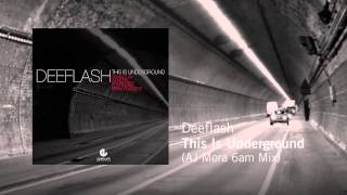 Deeflash - This Is Underground (AJ Mora 6am Mix)
