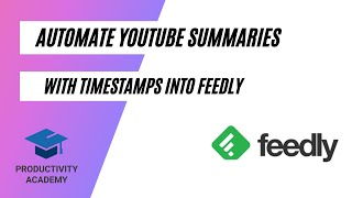 How To Automate YouTube Summaries From Channel Subscriptions Into Feedly & RSS Readers