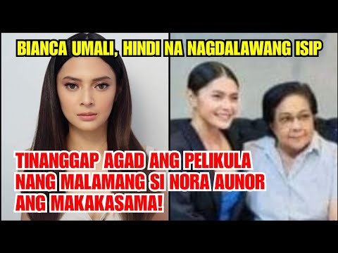 BIANCA UMALI, HINDI NA NAGDALAWANG ISIP SA NORA AUNOR MOVIE
