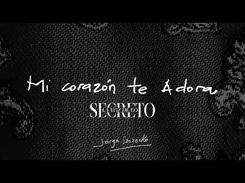 Mi Corazón te Adora // Jorge Szczecko - LA VOZ DE LO SECRETO (Video Lyric Oficial)