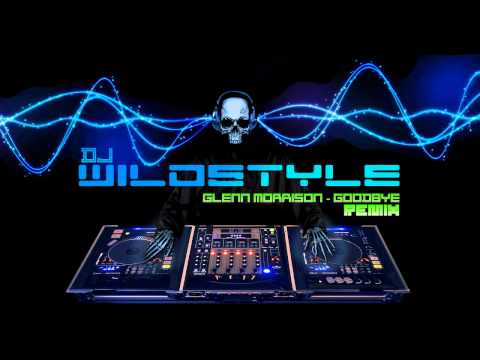 Glenn Morrison - Goodbye (DJ Wildstyle Remix)