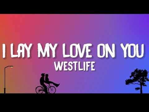 Westlife - I Lay My Love On You (Lyrics)