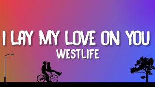 Westlife - I Lay My Love On You (Lyrics)