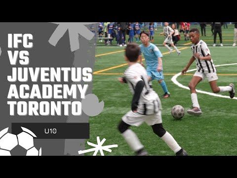 IFC vs Juventus Academy Toronto | U10 | - Full game