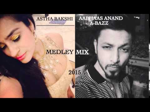 Aabhaas Anand & Astha Bakshi - Medley Mix | 2015 | Official Audio