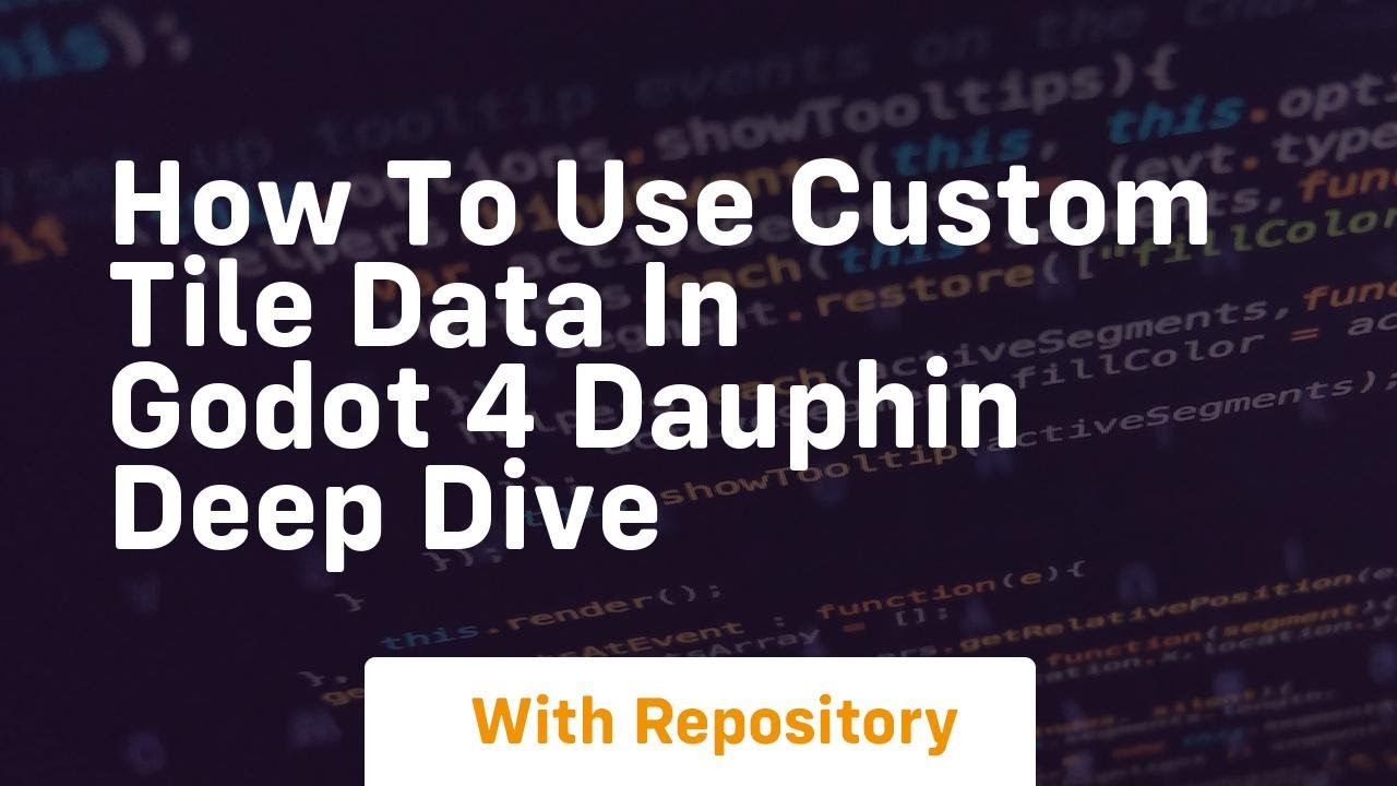 how to use custom tile data in godot 4 dauphin deep dive
