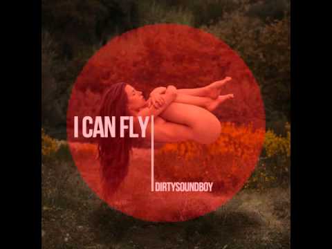 DIRTYSONDBOY - I CAN FLY (FREE DOWNLOAD)