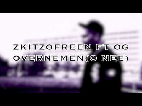 ZKITZOFREEN & OG  - OVERNEMEN [ HQ ] (O NEE) prod.by OG