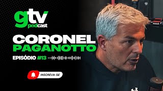 GTV PODCAST #13 - CORONEL PAGANOTTO
