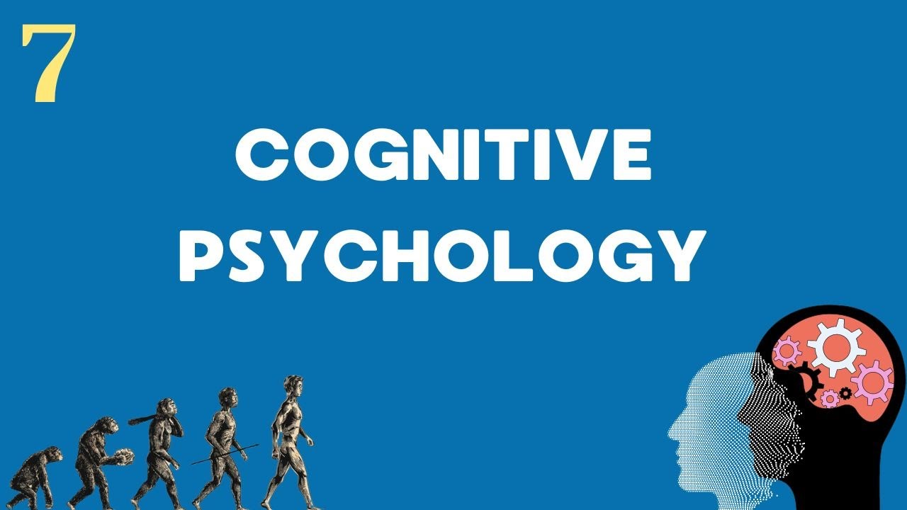 What's Cognitive Psychology? (#7)