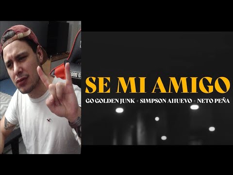 Go Golden Junk, Simpson Ahuevo & Neto Peña - Sé Mi Amigo (Video Oficial) | REACCIÓN