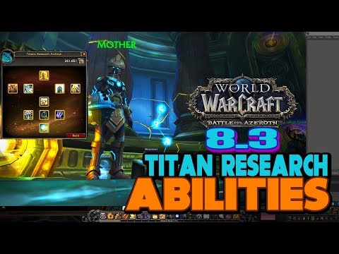 Titan Research Abilities | World of Warcraft Patch 8.3