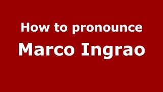 How to pronounce Marco Ingrao
