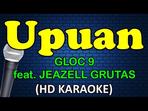 UPUAN - Gloc-9 feat. Jeazell Grutas (HD Karaoke)