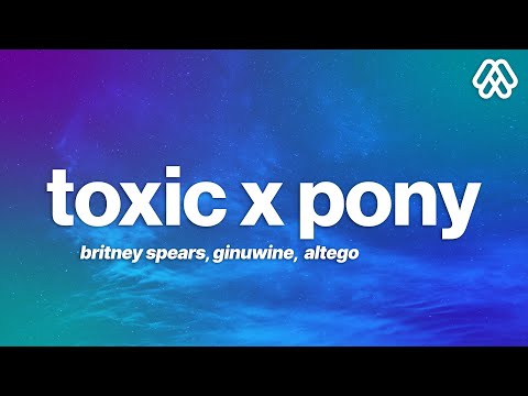 Britney Spears, Ginuwine, ALTEGO - Toxic x Pony (Lyrics) TikTok Mashup