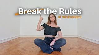 10 Minimalist Rules you DON’T actually need to follow (Unless you want to, ofc 🙃)