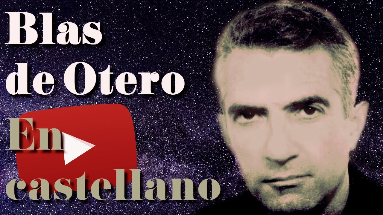 Poema de Blas de Otero EN CASTELLANO -  Poesía en YouTube