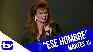 Martes 13 | Rocío Jurado - Ese hombre