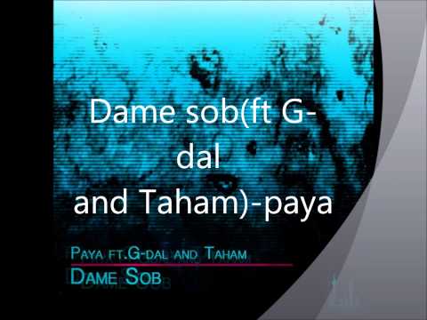 Paya - Dame Sob (Ft G-Dal And Taham)
