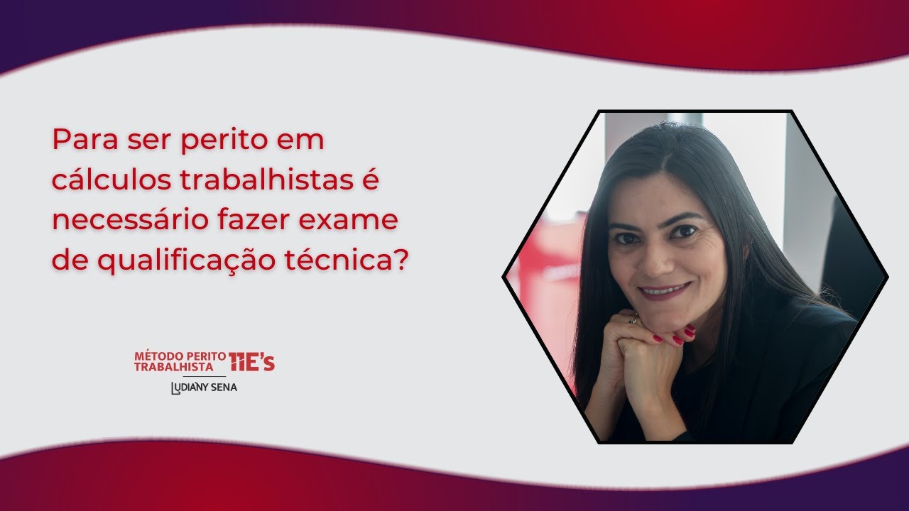 Para ser perito em cálculos trabalhistas é necessário fazer exame de qualificação técnica?