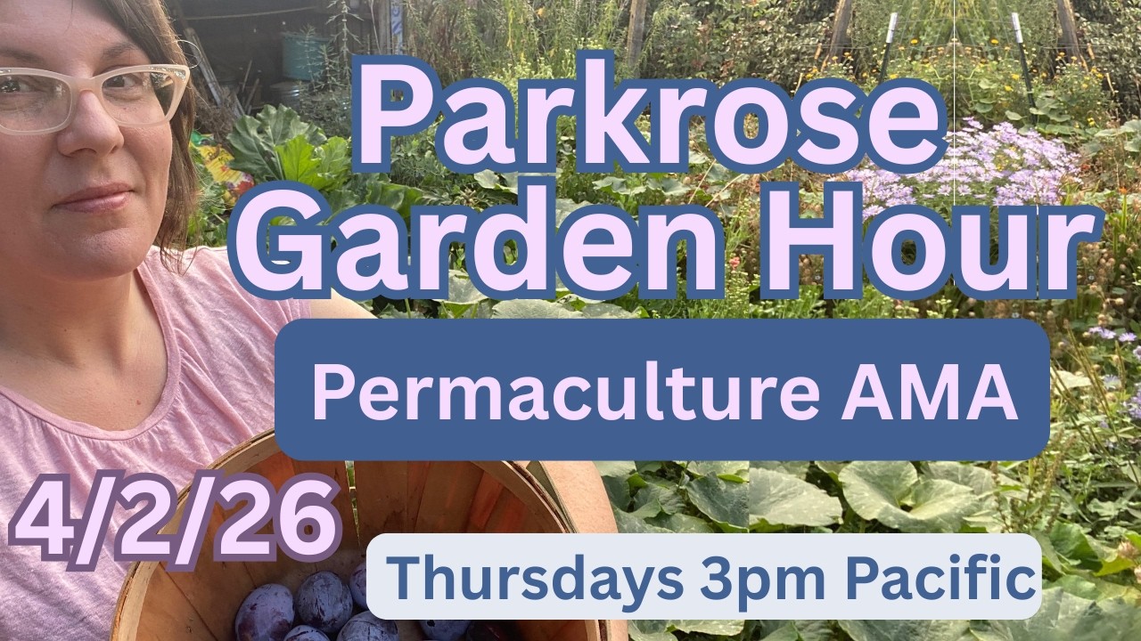 Parkrose Garden Hour: Permaculture AMA 4/2/26