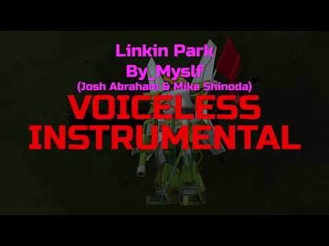 Linkin Park - By_Myslf (Josh Abraham & Mike Shinoda) (Instrumental, Voiceless track)