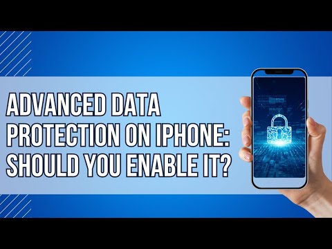 Advanced Data Protection on iPhone: Should You Enable It?