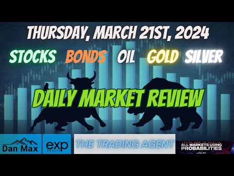 Daily Market Review for Thursday, March 21st, 2024 for #Stocks #Oil #Bonds #Gold and #Silver