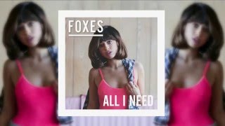 Foxes - All I Need