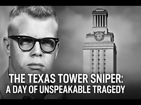 The Texas Tower Sniper A Day of Unspeakable Tragedy That Changed America Forever