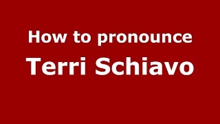 How to pronounce Terri Schiavo