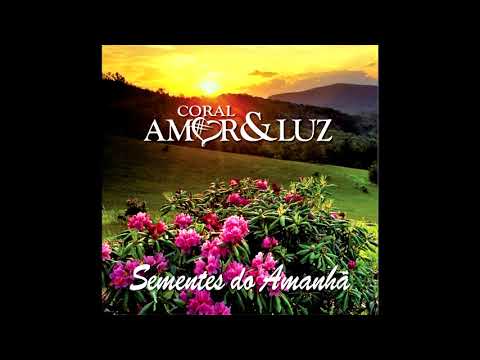 CORAL AMOR E LUZ - SEMENTES DO AMANHÃ (ÁUDIO - CD)