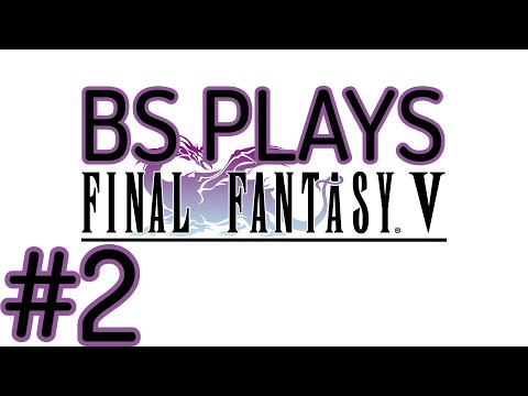 ★Final Fantasy V - Part 2★