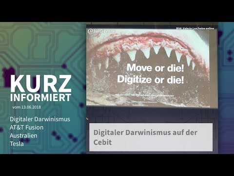 Kurz informiert vom 13.06.2018: Digitaler Darwinismus, AT&amp;T Fusion, Australien, Tesla