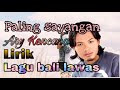 Ary Kencana Paling Sayangan Lirik Lagu Bali Lawas