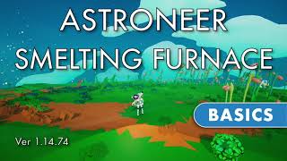 Astroneer Basics - Smelting Furnace