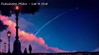 Fukuhara Miho - Let It Out