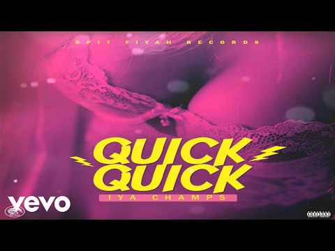 Iya Champs - Quick Quick (Official Audio)