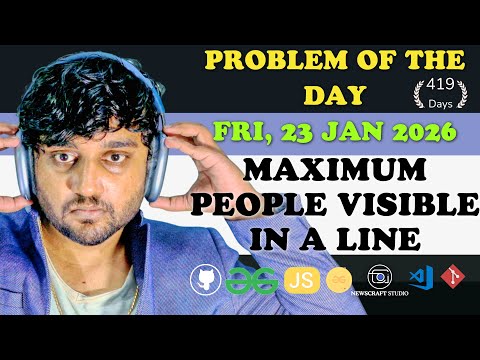 Maximum People Visible in a Line solved in JS | GfG | POTD | Streak 419 | Fri, 23 Jan 2026