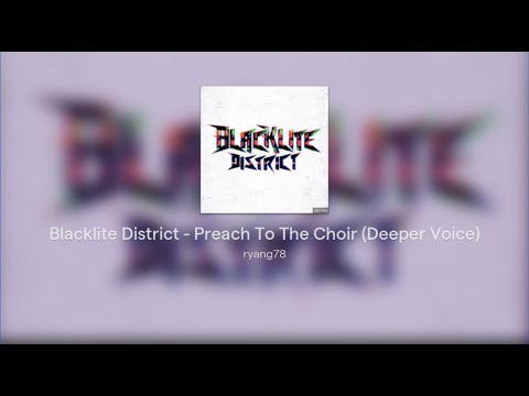 Blacklite District - Preach To The Choir (Deeper Voice)