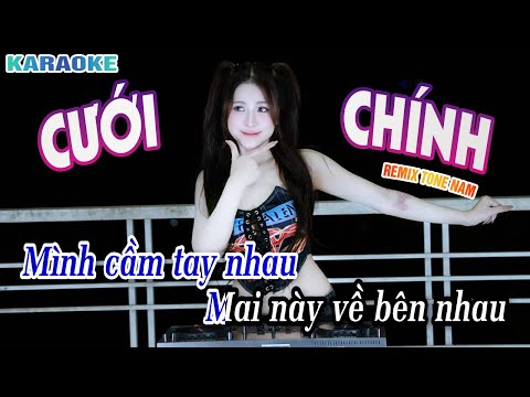 Karaoke Cưới Chính Remix - DJ HYENA x Nal ( HOT TIKTOK 2025 ) | Tone Nam ~ Mình Cầm Tay Nhau Remix