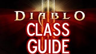 Diablo 3 - CLASS GUIDE  (All Classes) - Barbarian, Demon Hunter, Monk, Witch Doctor, Wizard