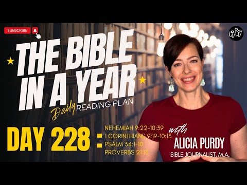 Day 228: THE BIBLE IN A YEAR! – Nehemiah, 1 Corinthians, Psalms & Proverbs!