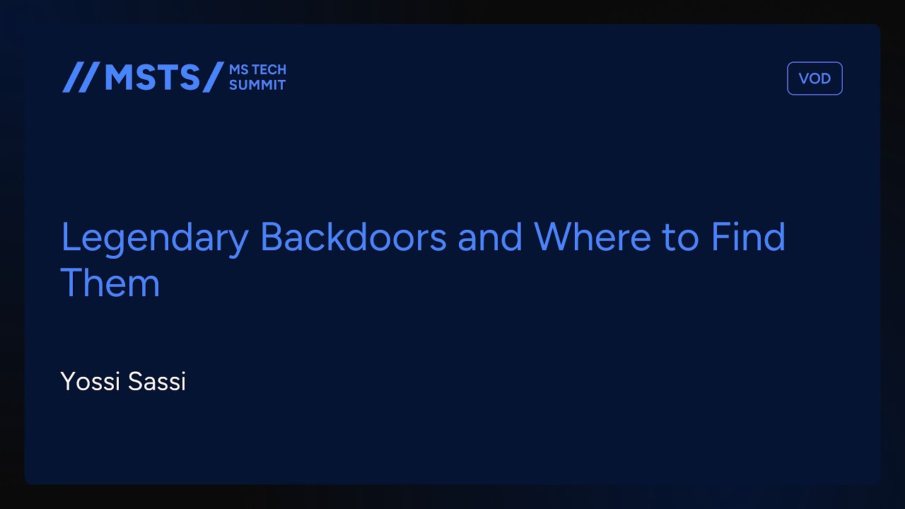 MS Tech Summit 2025 - Legendary Backdoors and Where to Find Them - Yossi Sassi