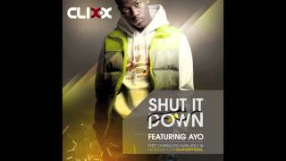 Clixx ft AYO - Shut It Down (AUDIO)