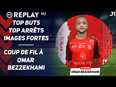 Replay N2 : coup de fil à Omar Bezzekhami, le top buts, top arrêts ...