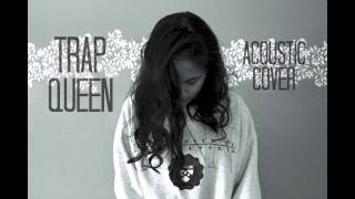 Trap Queen - Fetty Wap (Acoustic Cover by Chesca Mac)